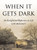 When It Gets Dark (An Enlightened Reflection on Life with Alzheimer's) by Thomas DeBaggio, 9781416573203