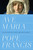 Ave Maria (The Mystery of a Most Beloved Prayer) by Pope Francis, 9781984826503 Ave Maria (The Mystery of a Most Beloved Prayer) by Pope Francis, 9781984826503