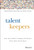Talent Keepers (How Top Leaders Engage and Retain Their Best Performers) by Christopher Mulligan, Craig Taylor, 9781119558248