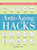 Anti-Aging Hacks (200+ Ways to Feel--and Look--Younger) by Karen Asp, 9781507209561