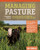Managing Pasture (A Complete Guide to Building Healthy Pasture for Grass-Based Meat & Dairy Animals) by Dale Strickler, 9781635860702