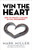 Win the Heart (How to Create a Culture of Full Engagement) by Mark Miller, 9781523099870