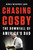 Chasing Cosby (The Downfall of America's Dad) by Nicole Weisensee Egan, 9781580058964