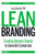 Lean Branding (Creating Dynamic Brands to Generate Conversion) by Laura Busche, 9781492054191