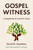 Gospel Witness (Evangelism in Word and Deed) by David M. Gustafson, Robert E. Coleman, 9780802876805