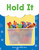 Hold It by Dona Herweck Rice, 9781493898206