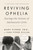 Reviving Ophelia 25th Anniversary Edition (Saving the Selves of Adolescent Girls) by Mary Pipher, PhD, Sara Gilliam, 9780525537045