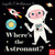 Where's the Astronaut? by Ingela P Arrhenius, 9781536207521