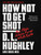 How Not to Get Shot (And Other Advice From White People) - 9780062698643 by D. L. Hughley, Doug Moe, 9780062698643