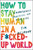 How to Stay Human in a F*cked-Up World (Mindfulness Practices for Real Life) by Tim Desmond, 9780062857583