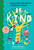 Be Kind (You Can Make the World a Happier Place! 125 Kind Things to Say & Do) by Naomi Shulman, Hsinping Pan, 9781635861549