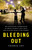 Bleeding Out (The Devastating Consequences of Urban Violence-and a Bold New Plan for Peace in the Streets) by Thomas Abt, 9781541645721