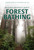 The Outdoor Adventurer's Guide to Forest Bathing (Using Shinrin-Yoku to Hike, Bike, Paddle, and Climb Your Way to Health and Happiness) by Suzanne Bartlett Hackenmiller, 9781493042029