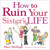 How to Ruin Your Sister's Life by Mary McHugh, 9780740760723