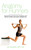 Anatomy for Runners (Unlocking Your Athletic Potential for Health, Speed, and Injury Prevention) by Jay Dicharry, 9781620871591