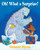 Oh! What a Surprise! by Suzanne Bloom, 9781590788929