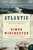 Atlantic (Great Sea Battles, Heroic Discoveries, Titanic Storms, and a Vast Ocean of a Million Stories) by Simon Winchester, 9780061702624 Atlantic (Great Sea Battles, Heroic Discoveries, Titanic Storms, and a Vast Ocean of a Million Stories) by Simon Winchester, 9780061702624