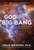 God of the Big Bang (How Modern Science Affirms the Creator) by PhD Leslie Wickman, 9781617954252