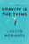 Gravity Is the Thing (A Novel) by Jaclyn Moriarty, 9780062883735