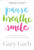 Pause, Breathe, Smile (Awakening Mindfulness When Meditation Is Not Enough) by Gary Gach, 9781683641759