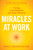Miracles at Work (Turning Inner Guidance into Outer Influence) by Emily Bennington, Marianne Williamson, 9781622037247