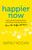 Happier Now (How to Stop Chasing Perfection and Embrace Everyday Moments (Even the Difficult Ones)) by Nataly Kogan, 9781683641100
