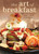 The Art of Breakfast (B&B Style Recipes to Make at Home) by Dana Moos, 9781608935963