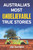 Australia's Most Unbelievable True Stories by Jim Haynes, 9781760632410