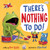There's Nothing to Do! - 9780593118979 by Dev Petty, Mike Boldt, 9780593118979