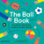 The Ball Book (Footballs, Meatballs, Eyeballs & More Balls!) by Joshua David Stein, Marcus Oakley, 9781838660123