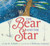 The Bear and the Star (A Winter and Holiday Book for Kids) by Lola M. Schaefer, Bethanne Andersen, 9780062660374