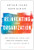 Reinventing the Organization (How Companies Can Deliver Radically Greater Value in Fast-Changing Markets) by Arthur Yeung, Dave Ulrich, 9781633697706