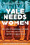 Yale Needs Women (How the First Group of Girls Rewrote the Rules of an Ivy League Giant) by Anne Gardiner Perkins, 9781492687740