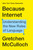 Because Internet (Understanding the New Rules of Language) by Gretchen McCulloch, 9780735210936