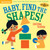 Indestructibles: Baby, Find the Shapes! (Chew Proof · Rip Proof · Nontoxic · 100% Washable (Book for Babies, Newborn Books, Safe to Chew)) by Ekaterina Trukhan, Amy Pixton, 9781523506248