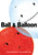Ball & Balloon by Rob Sanders, Helen Yoon, 9781534425620