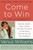 Come to Win (Business Leaders, Artists, Doctors, and Other Visionaries on How Sports Can Help You Top Your Profession) by Venus Williams, Kelly E. Carter, 9780061718274
