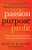 Passion, Purpose, Profit (9 Keys to Building an Authentic Executive Coaching Business) by Donna Karaba, Debra Benton, 9781642794434