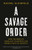 A Savage Order (How the World's Deadliest Countries Can Forge a Path to Security) - 9780525432968 by Rachel Kleinfeld, 9780525432968