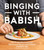 Binging With Babish (100 Recipes Recreated from Your Favorite Movies and TV Shows) by Andrew Rea, Evan Sung, Jon Favreau, 9781328589897