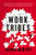 Work Tribes (The Surprising Secret to Breakthrough Performance, Astonishing Results, and Keeping Teams Together) by Shawn Murphy, 9780814439951