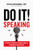 Do It! Speaking (77 Instant-Action Ideas to Market, Monetize, and Maximize Your Expertise) by David Newman, 9781400214846