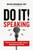 Do It! Speaking (77 Instant-Action Ideas to Market, Monetize, and Maximize Your Expertise) by David Newman, 9781400214846