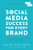 Social Media Success for Every Brand (The Five StoryBrand Pillars That Turn Posts Into Profits) by Claire Diaz-Ortiz, Donald Miller, 9781400214969