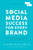 Social Media Success for Every Brand (The Five StoryBrand Pillars That Turn Posts Into Profits) by Claire Diaz-Ortiz, Donald Miller, 9781400214969