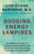 Dodging Energy Vampires (An Empath's Guide to Evading Relationships That Drain You and Restoring Your Health and Power) - 9781401954796 by Christiane Northrup, M.D., 9781401954796