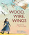 Wood, Wire, Wings (Emma Lilian Todd Invents an Airplane) by Kirsten W. Larson, Tracy Subisak, 9781629799384