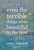 Even the Terrible Things Seem Beautiful to Me Now (On Hope, Loss, and Wearing Sunscreen) - 9781572842809 by Mary Schmich, 9781572842809