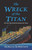 The Wreck of the Titan (The Novel That Foretold the Sinking of the Titanic) by Morgan Robertson, 9780486837321