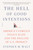 The Hell of Good Intentions (America's Foreign Policy Elite and the Decline of U.S. Primacy) - 9781250234810 by Stephen M. Walt, 9781250234810